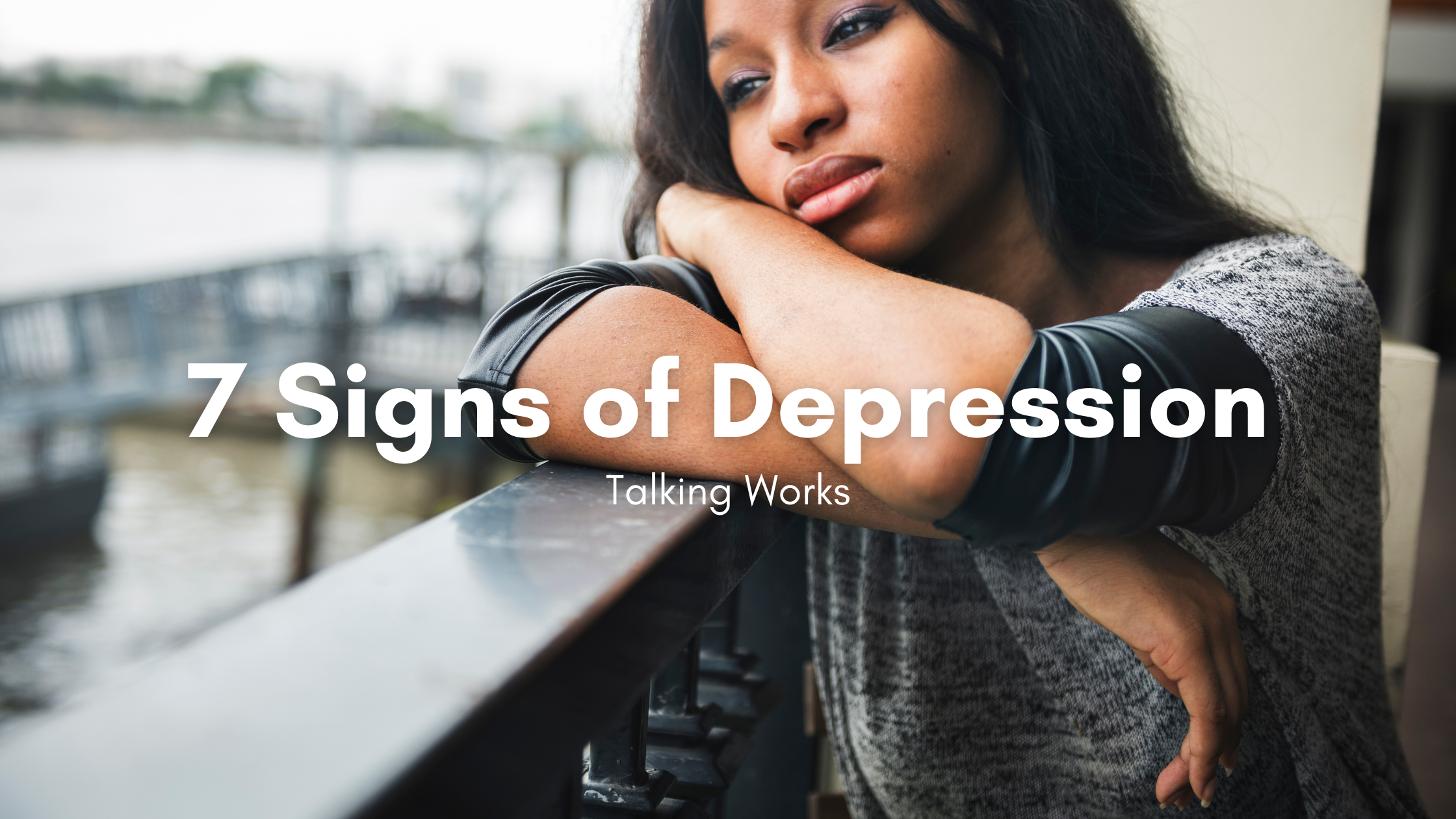 Depression Therapy in NYC - 7 Signs of Depression