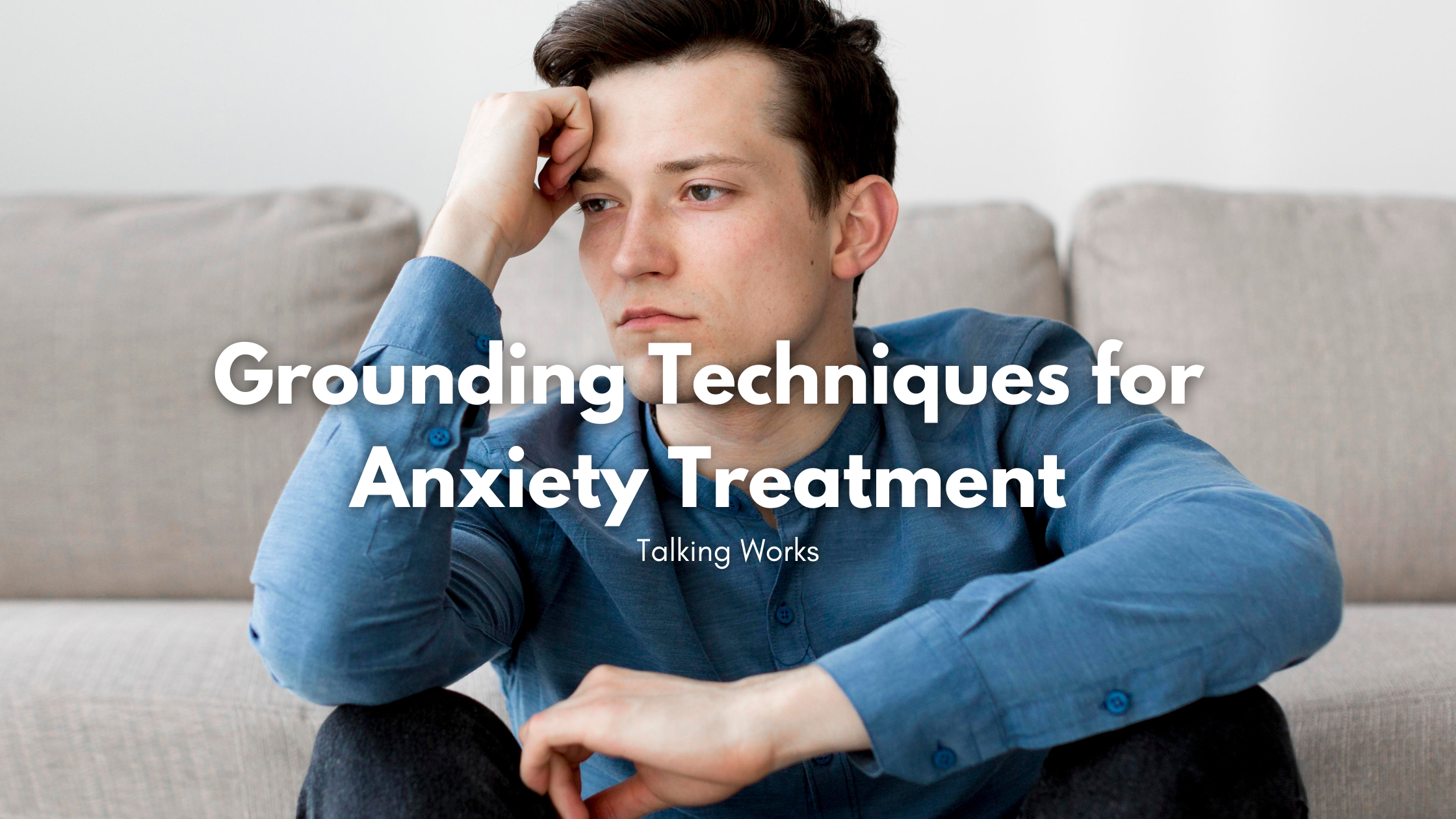 Grounding techniques for Anxiety Treatment
